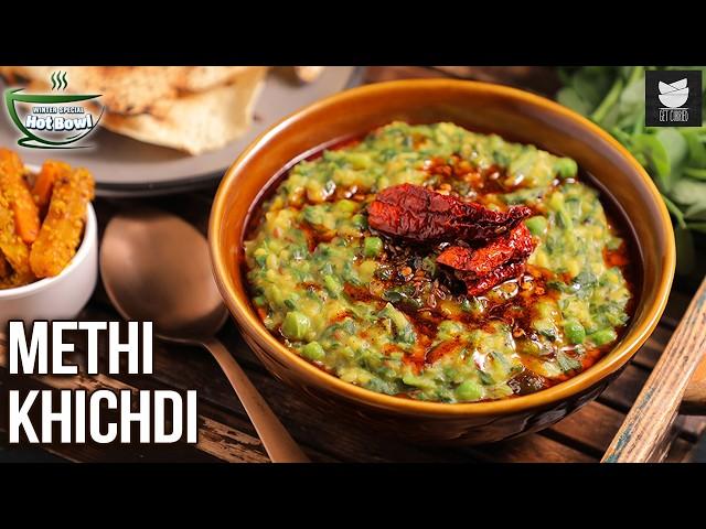 Winter Special Methi Ki Khichdi | Healthy & Protein Rich Fenugreek Leaves Khichdi | Chef Varun