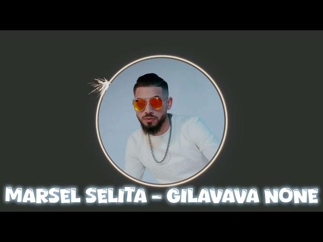 Marsel Selita - Gilavava none