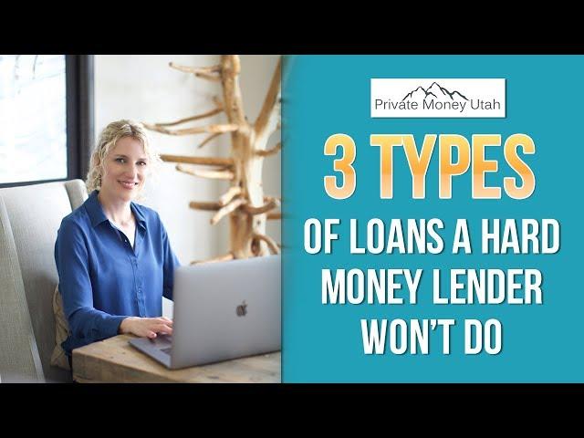 Three Types Of Loans A Hard Money Lender Won't Do