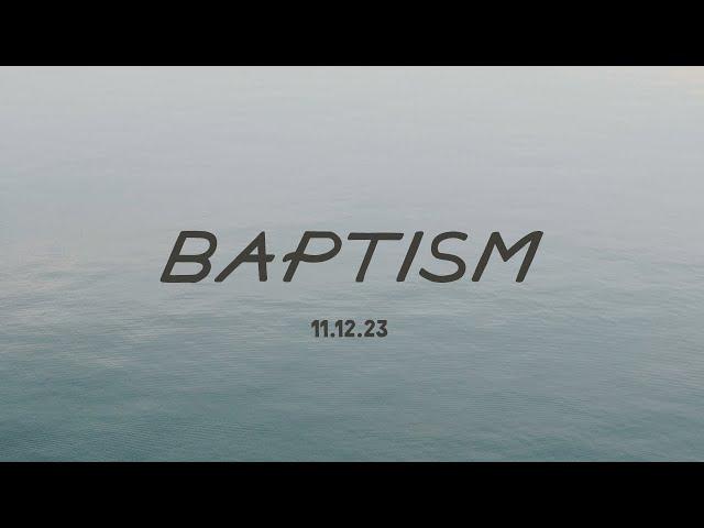 Baptism Service - November 12, 2023