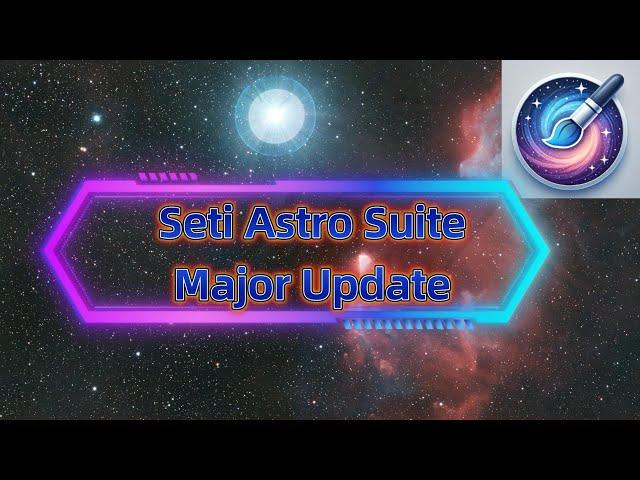 Seti Astro Suite: Major Update and Full Cosmic Clarity Integration
