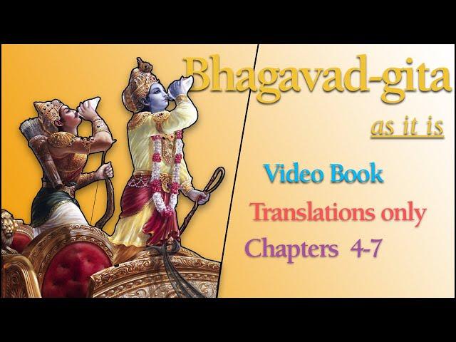 Bhagavad gita Chapters 4-7 Translations Only