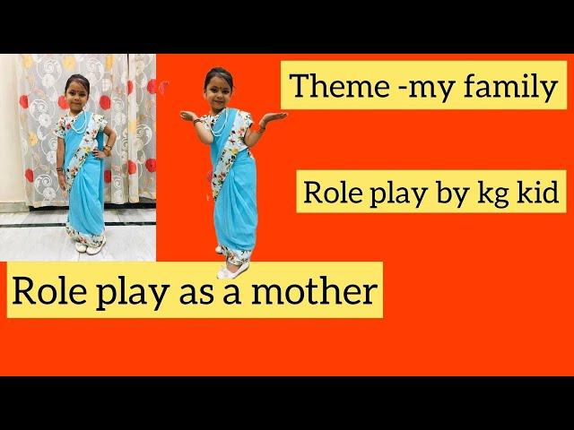 Role play as a mother||role play||role play on family members.