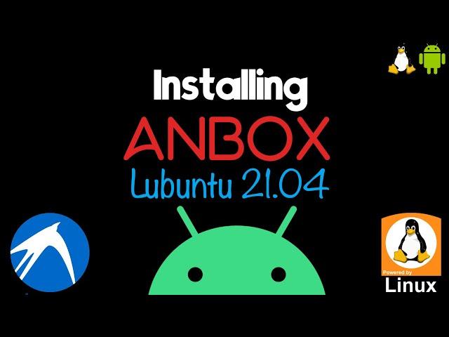 How to Install Anbox on Lubuntu 21.04 | Install Anbox on Linux - Run Android Apps on Linux