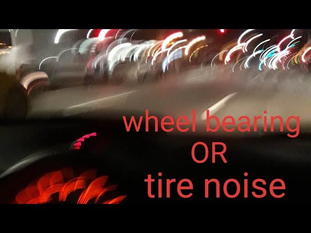 Wheel Bearing Noise Vs Tire Noise