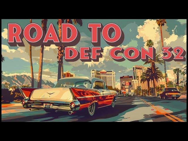 The Road to Def Con 32!