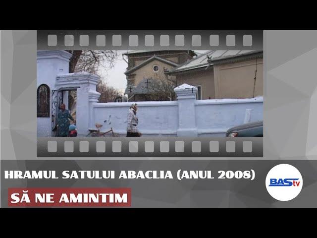 Să ne amintim. Hramul satului Abaclia (anul 2008)