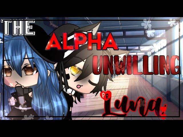 The Alpha unwilling Luna ||GLMM|| Gacha life mini movie || Original?