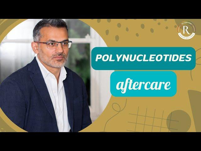 Polynucleotides Aftercare Advice