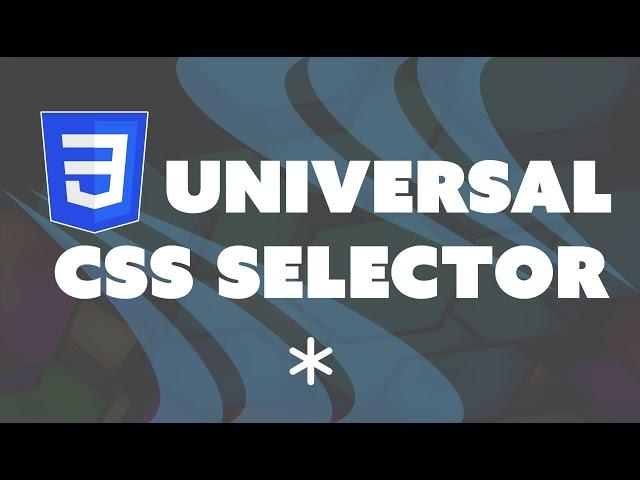 CSS Universal Selector   What is it and why does it matter?