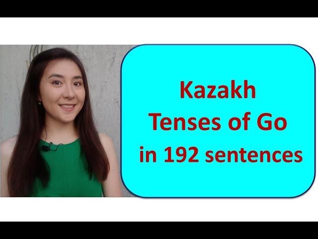 Past, present and future tenses of Go in Kazakh