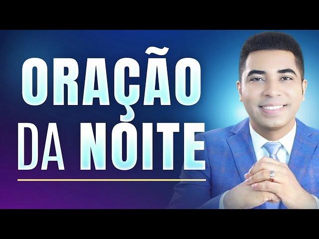 ORAÇÃO DA NOITE - 17 DE NOVEMBRO - FORTE E PODEROSA ORAÇÃO