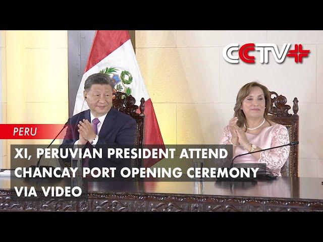 Xi, Peruvian President Attend Chancay Port Opening Ceremony via Video