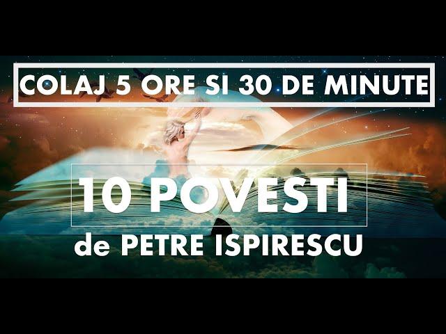 POVESTI DE PETRE ISPIRESCU | COLAJ | 10 POVESTI | 5 ORE