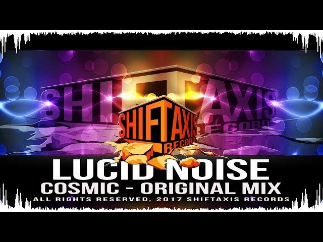 [Big Room - House]  Lucid Noise  – Cosmic (Original Mix) [ShiftAxis Records Release]
