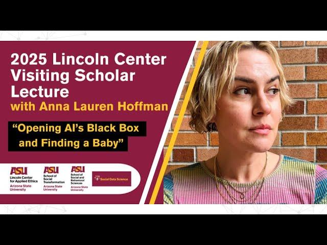 2025 Lincoln Center Visiting Scholar Lecture: 'Opening AI’s Black Box and Finding a Baby'