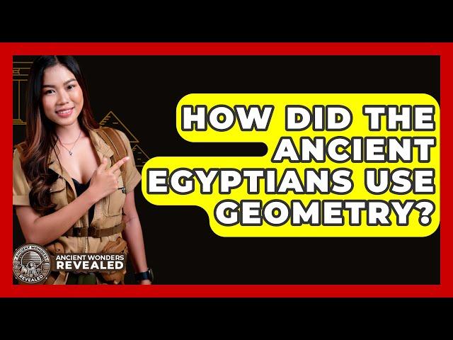 How Did The Ancient Egyptians Use Geometry? - Ancient Wonders Revealed