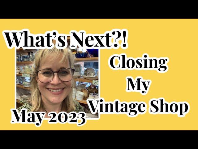 What's Next?? Closing My Vintage Shop May 2023 UK Reseller Vlog