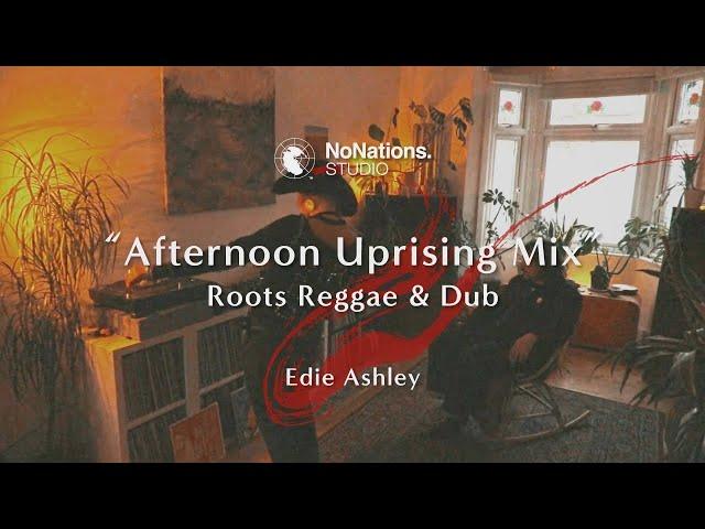 NNS 013 | Roots Reggae & Dub | Afternoon Uprising Mix by Edie Ashley