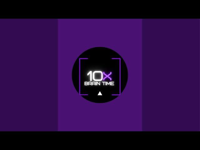 10X Brain Time is live!