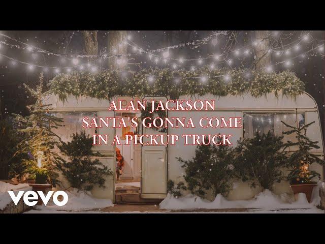 Alan Jackson - Santa's Gonna Come In A Pickup Truck (Official Lyric Video)