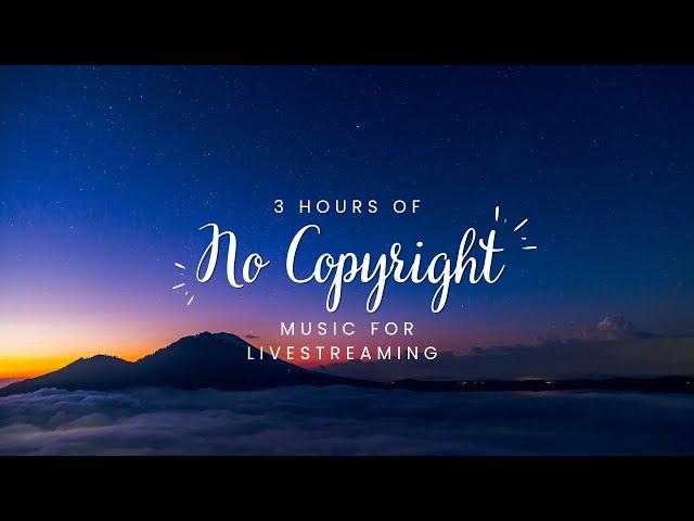 3 Hours of No Copyright Music for Livestreaming