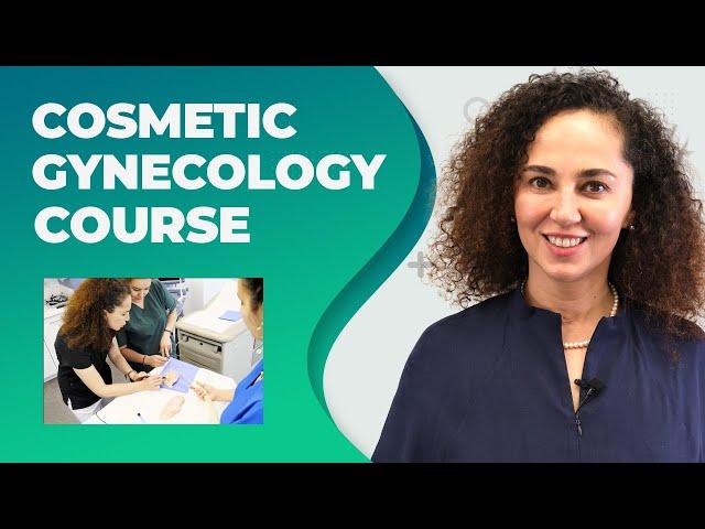 Cosmetic Gynecology Course | Doctor Ebru Unal | Turkey, Istanbul