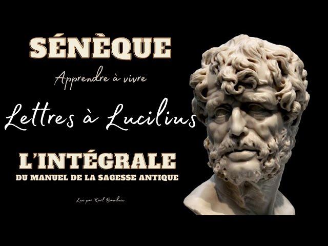 Sénèque: Apprendre à Vivre (Lettres à Lucilius)