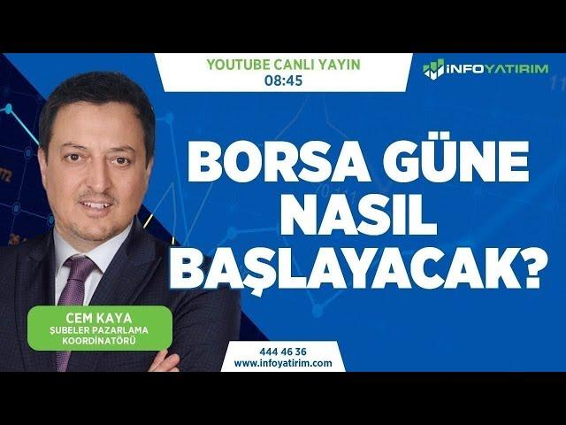 BORSA GÜNE NASIL BAŞLAYACAK? Cem Kaya Yorumluyor | İnfo Yatırım