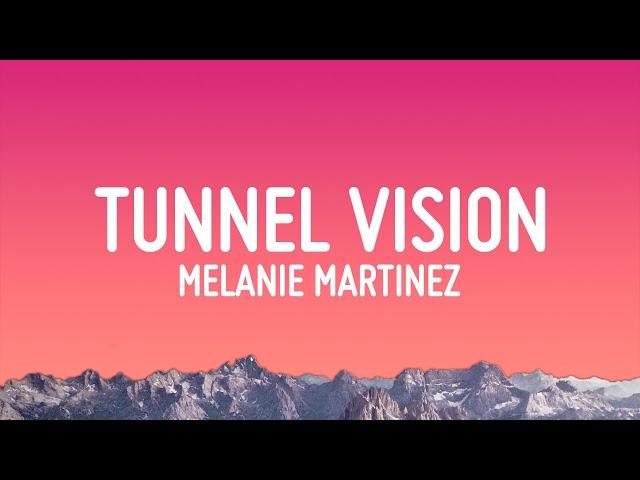 Melanie Martinez - TUNNEL VISION (Lyrics)