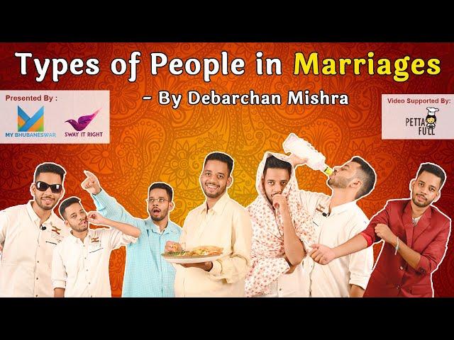 TYPES OF PEOPLE IN MARRIAGES II DEBARCHAN MISHRA WITH MY BHUBANESWAR AND SWAY IT RIGHT.