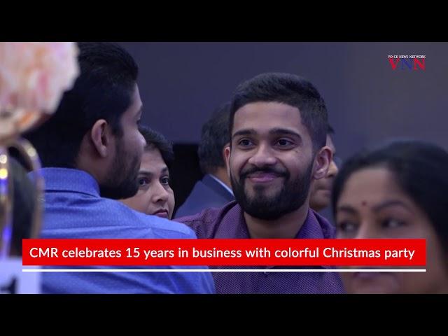 CMR celebrates 15 years in business with colorful Christmas party ll VNN Special