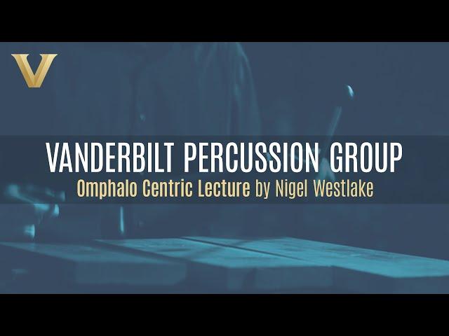 The Vanderbilt Percussion Group masters "Omphalo Centric Lecture" by Nigel Westlake