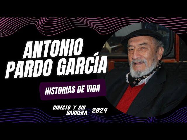 ANTONIO PARDO GARCIA EN HISTORIAS DE VIDA - Directo y Sin Barrera con los #NarradoresDeAmerica