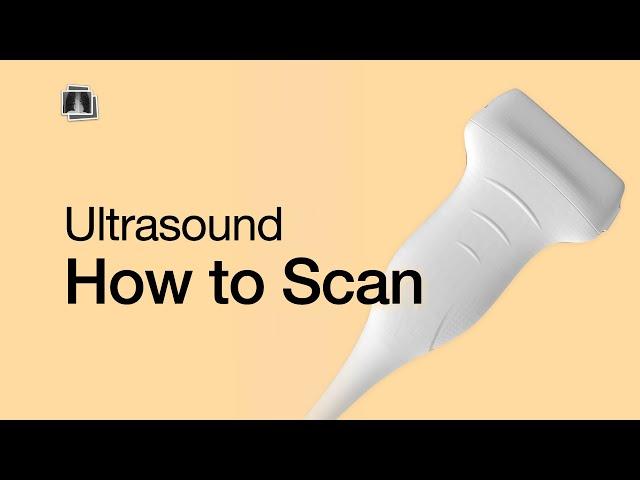 Ultrasound: How to Scan