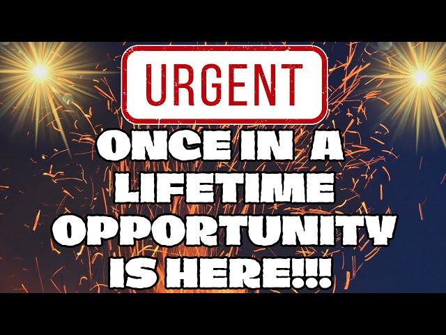  Urgent! Once In A Lifetime OPPORTUNITY! You Need To See THIS NOW!