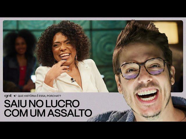 Vilma Melo se livrou de um ASSALTO! | Que História É Essa, Porchat? | GNT