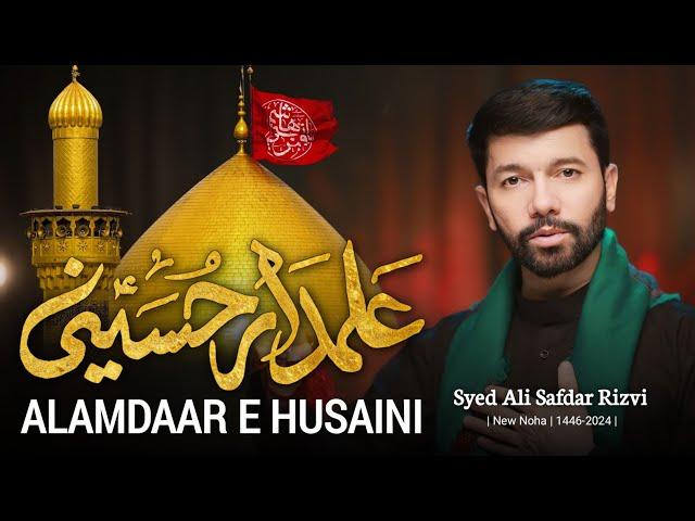 Alamdar e Hussaini a.s  | Ali Safdar Noha |Muharram 2024 /1446