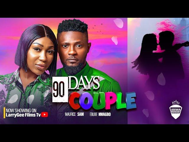 90 DAYS COUPLE - MAURICE SAM, EBUBE NWAGBO - 2023 LATEST NIGERIAN MOVIES