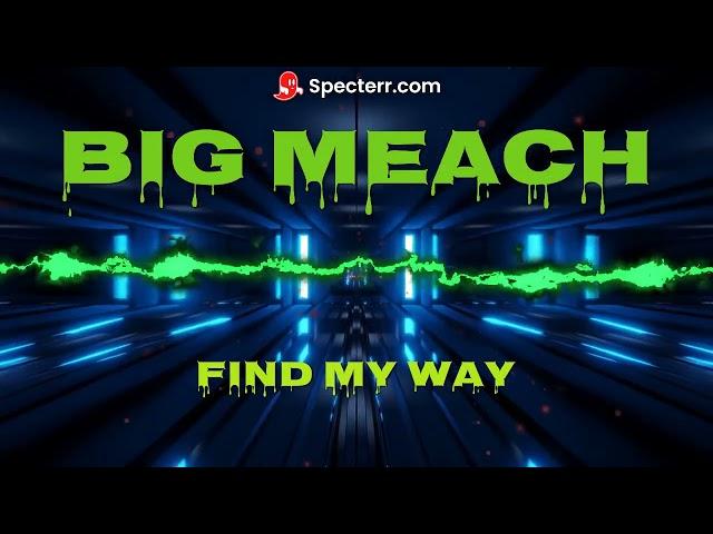 FIND MY WAY (BIG MEACH)