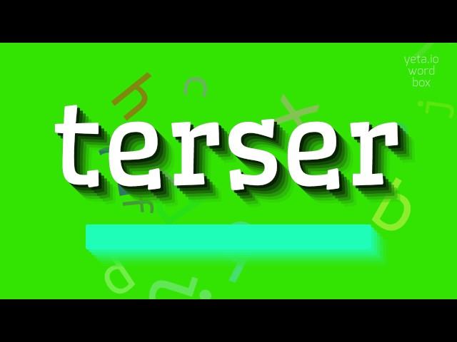 HOW TO PRONOUNCE TERSER?