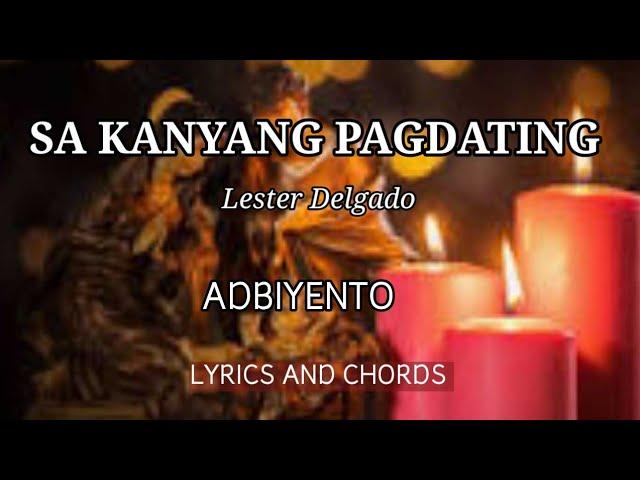 SA KANYANG PAGDATING | Lester Delgado | LYRICS AND CHORDS