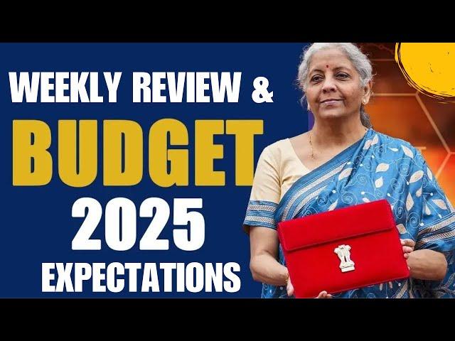 BUDGET 2025 EXPECTATIONS & WEEKLY REVIEW OF NIFTY 50