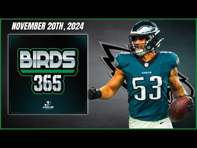 Birds 365: A Philadelphia Eagles Show | Wednesday November 20th, 2024