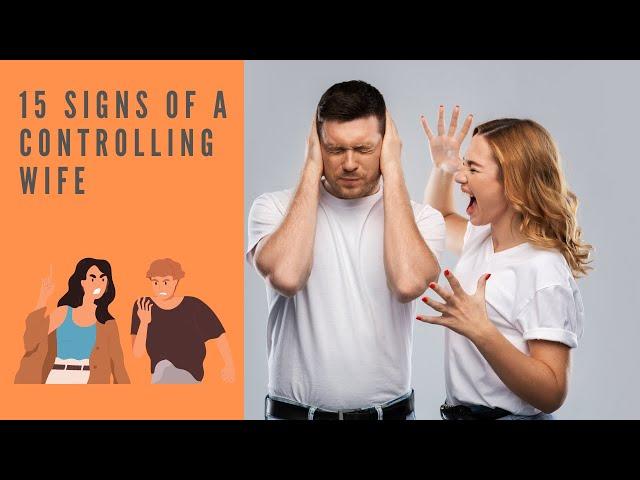 15 Signs Of A Controlling Wife