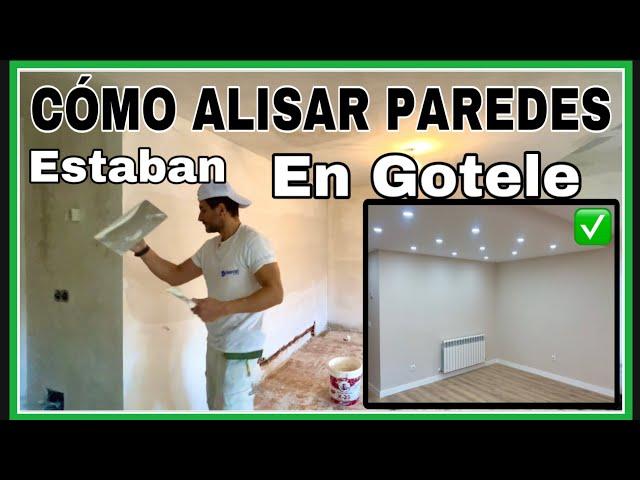 CÓMO ALISAR PAREDES DE GOTELE CÓMO ESTUCAR PAREDES PARA DEJAR UNAS PAREDES PERFECTAS CUALQUIER PARED