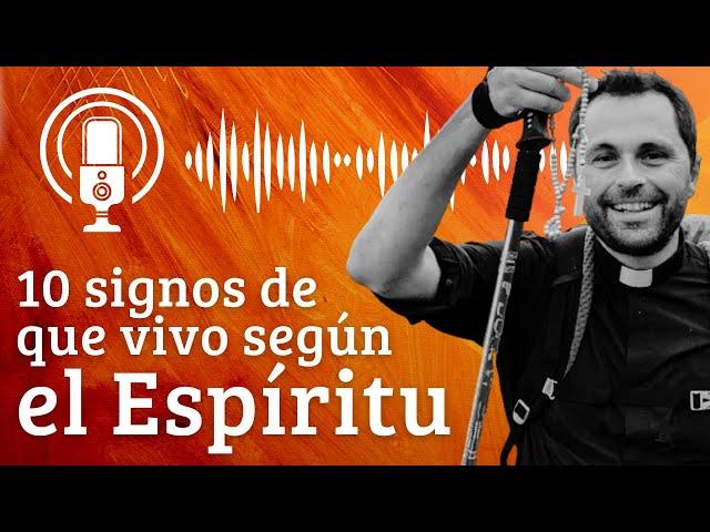  Las 10 señales de que vivo según el Espíritu (P. Valentín @curadetoledo)