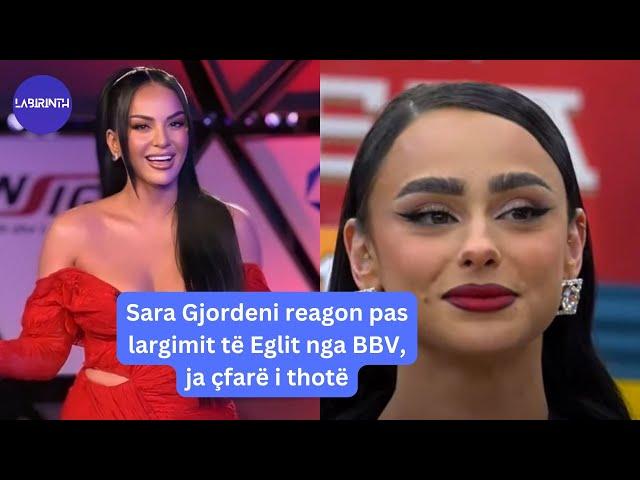 Sara Gjordeni reagon pas largimit të Eglit nga BBV, ja çfarë i thotë