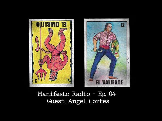 Manifesto Radio Ep04 - Guest: Angel Cortes