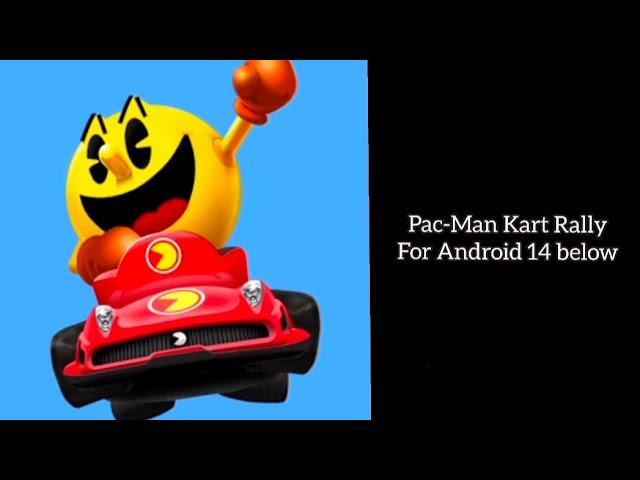 Pac-Man Kart Rally (Download link for Android 14 and below)